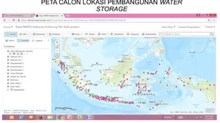 PETA CALON LOKASI PEMBANGUNAN WATER
STORAGE
 