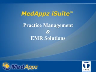 MedAppz iSuite ™   Practice Management & EMR Solutions 