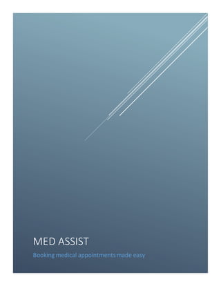 MED ASSIST
Booking medical appointmentsmade easy
 