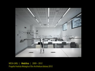 MEDA (MB) | MedaTeca | 2009 – 2012
Progetto finalista Medaglia d’Oro Architettura Italiana 2012
 