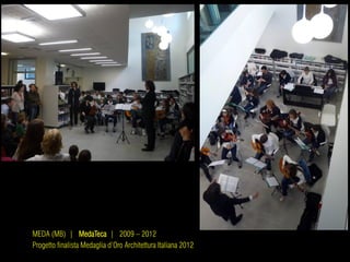 MEDA (MB) | MedaTeca | 2009 – 2012
Progetto finalista Medaglia d’Oro Architettura Italiana 2012
 
