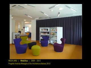 MEDA (MB) | MedaTeca | 2009 – 2012
Progetto finalista Medaglia d’Oro Architettura Italiana 2012
 