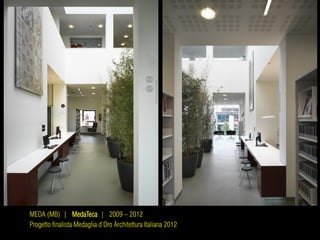 MEDA (MB) | MedaTeca | 2009 – 2012
Progetto finalista Medaglia d’Oro Architettura Italiana 2012
 