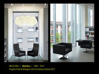 MEDA (MB) | MedaTeca | 2009 – 2012
Progetto finalista Medaglia d’Oro Architettura Italiana 2012
 