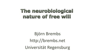 Björn Brembs
http://brembs.net
Universität Regensburg
 