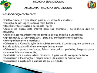 MEDICINA BRASIL BOLIVIARevalidação do DiplomaCaso queira se certificar da veracidade dessas informações, basta ligar para 0800 -616161. Você estará falando com o Ministério da Educação em Brasília. É o governo brasileiro confirmando tudo o que eu acabei de dizer. O resto é medo plantado, de forma estratégica, por gente que tira proveito da humilhação que o jovem brasileiro passa quando se submete a anos a fio em cursinhos pré-vestibulares e depois consome até parte do patrimônio da família para fazer uma faculdade de primeira linha, fato que o Brasil é um dos poucos países no mundo que os estudantes precisam se submeter a vestibular na Europa e potencias mundias , vestibular nunca existiu.Copie e Cole os links abaixo e terá acesso as informações e Reportagens do MEC e da GLOBOhttp://portal.mec.gov.br/index.php?option=com_content&view=article&id=13059:qual-o-procedimento-necessario-a-revalidacao-dos-diplomas-de-medicina-obtidos-no-exterior&catid=127:educacao-superiorhttp://oglobo.globo.com/educacao/mat/2009/05/22/governo-vai-padronizar-revalidacao-de-diploma-estrangeiro-de-medicina-755986009.aspInformação e Universidades  Federais para Revalidação no Brasilhttp://oglobo.globo.com/educacao/mat/2009/05/21/diploma-estrangeiro-de-medicina-tera-revalidacao-padronizada-755977728.aspLei Revalidaçãohttp://portal.saude.gov.br/portal/arquivos/pdf/portaria_865_revalidacao_set2009.pdf