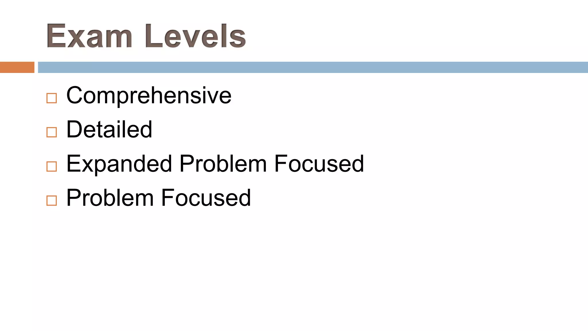  Comprehensive
 Detailed
 Expanded Problem Focused
 Problem Focused
 