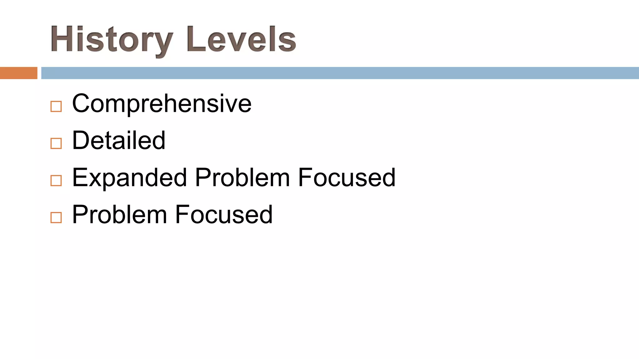  Comprehensive
 Detailed
 Expanded Problem Focused
 Problem Focused
 
