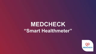 Smart Heath Meter - Revolutionary Healthcare IT Product | PPTX