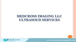 MEDCROSS IMAGING LLC
ULTRASOUD SERVICES
 
