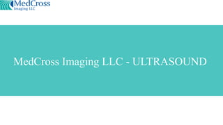 MedCross Imaging LLC - ULTRASOUND
 