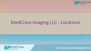 
MedCross Imaging LLC - Locations
 