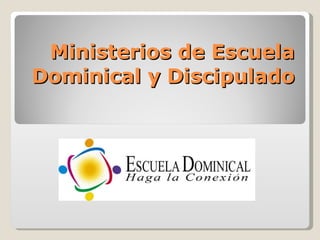 Ministerios de Escuela Dominical y Discipulado 