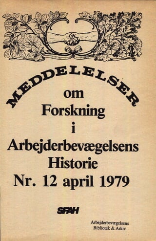 Arbejderbevægelsens
Historie
«
Nr. 12 april 1979
Arbejderbevægelsens
Bibliotek & Arkiv
 