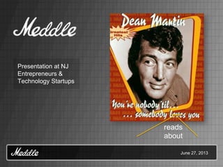 reads
about
Presentation at NJ
Entrepreneurs &
Technology Startups
June 27, 2013
 