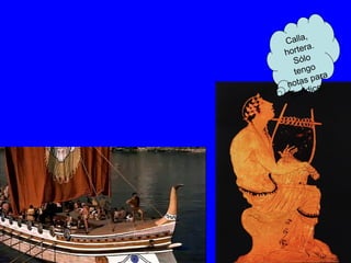 Calla, hortera. Sólo tengo notas para Eurídice… 