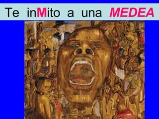 Te   in M ito  a  una  MEDEA 