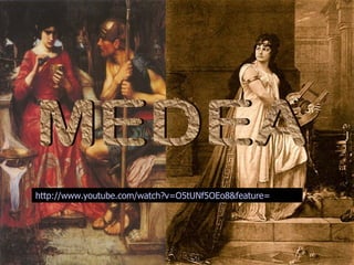 MEDEA http:// www.youtube.com / watch?v = O5tUNf5OEo8 & feature = related   