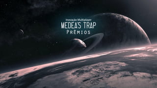 Inovação Multiplayer - Medea's Trap - Prêmios FIAP