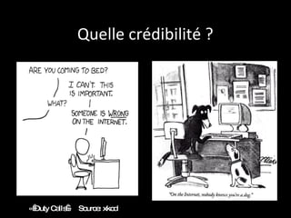 Quelle crédibilité ? Source: xkcd « Duty Calls » 
