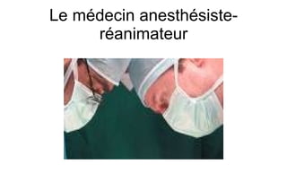 Le médecin anesthésiste-réanimateur 