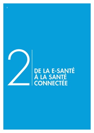 DE LA E-SANTÉ
À LA SANTÉ
CONNECTÉE2
8
 