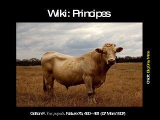 Wiki: Principes Galton F.  Vox populi . Nature 75, 450 - 451 (07 Mars 1907) Crédit:  Big Grey Mare 