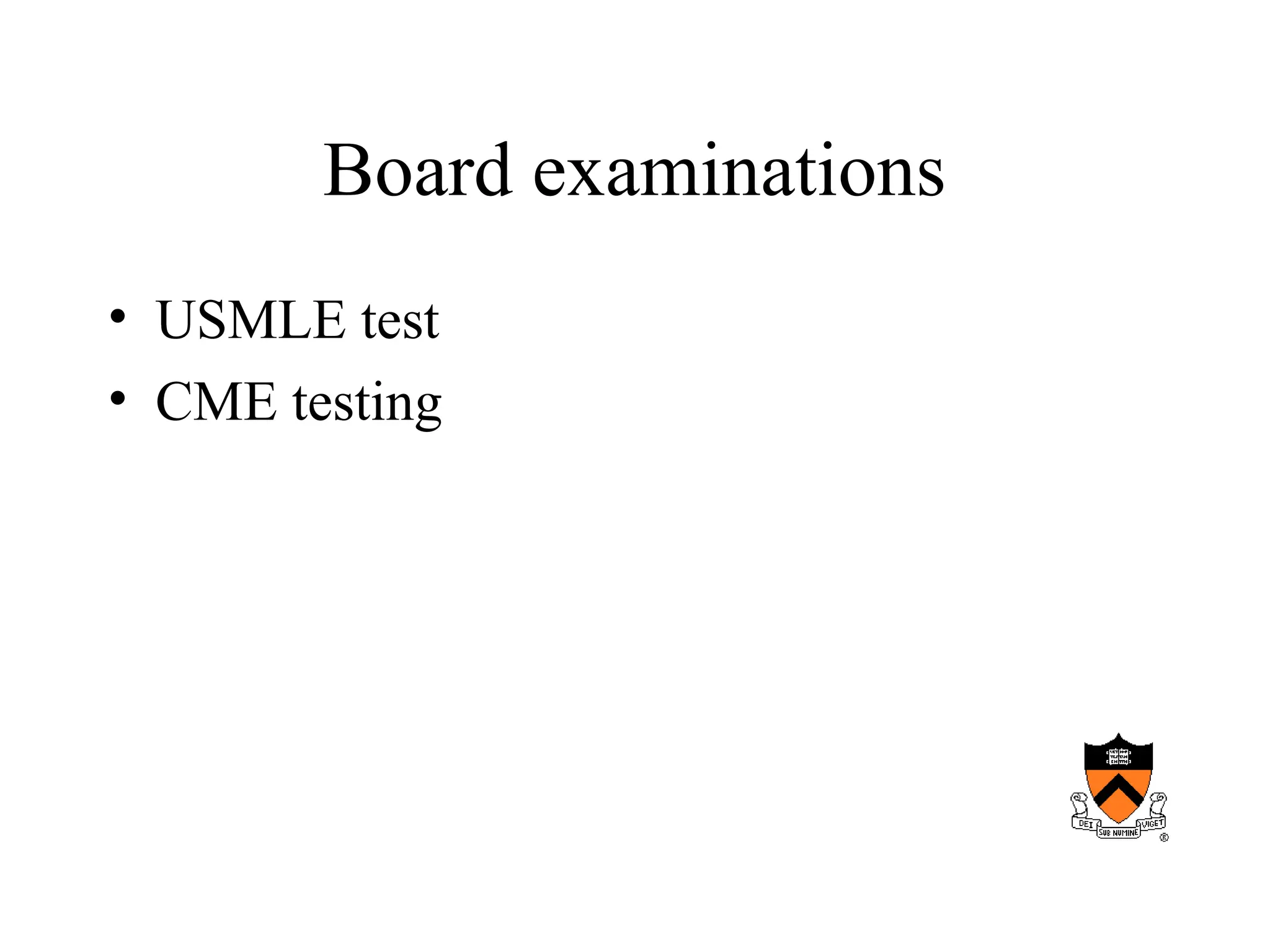 Board examinations
• USMLE test
• CME testing
 