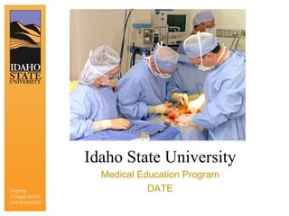 Idaho State University Medical Education Program DATE 