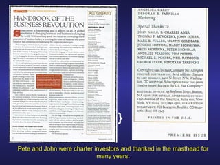 }
Pete and John were charter investors and thanked in the masthead for
many years.
 