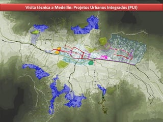 Visita técnica a Medellin: Projetos Urbanos Integrados (PUI)
 