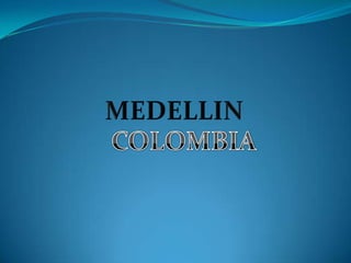 MEDELLIN COLOMBIA 