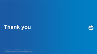 Thank you



© Copyright 2011 Hewlett-Packard Development Company, L.P.
The information contained herein is subject to change without notice.
 