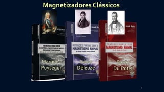 3
Magnetizadores Clássicos
 
