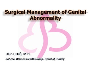 Surgical Management of Genital
Abnormality
 