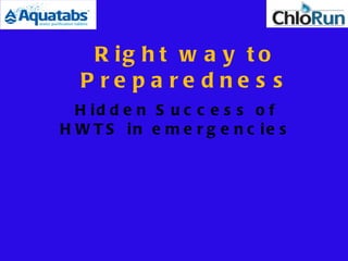 Right way to Preparedness Hidden Success of HWTS in emergencies 