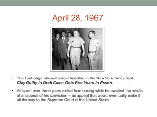 April 28, 1967
• The front-page above-the-fold headline in the New York Times read:
Clay Guilty in Draft Case; Gets Five Y...
