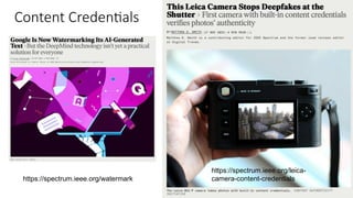 Content Credentials
https://spectrum.ieee.org/leica-
camera-content-credentials
https://spectrum.ieee.org/watermark
 
