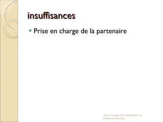 insuffisances Prise en charge de la partenaire 2eme Congrés Euro-Maghrébin de Médecine Générale 