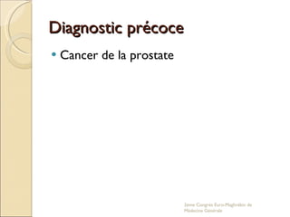 Diagnostic précoce Cancer de la prostate  2eme Congrés Euro-Maghrébin de Médecine Générale 