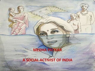 MEDHA PATKAR A SOCIAL ACTIVIST OF INDIA 