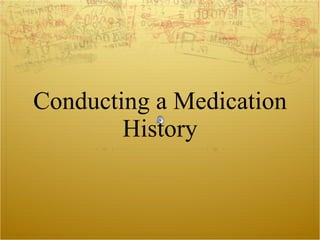 Conducting a Medication History 
