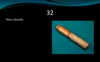 32
Sitter. Identify.
 