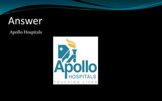 Answer
Apollo Hospitals
 
