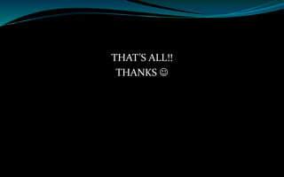 THAT’S ALL!!
THANKS 
 