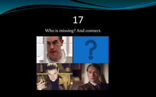 17
Who is missing? And connect.
 