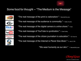 Some food for thought -- “The Medium is the Message”  <ul><li>“ The real message of the print is  nationalism .&quot; -  M...
