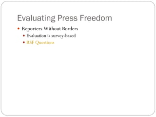 Evaluating Press Freedom Reporters Without Borders Evaluation is survey-based RSF Questions 