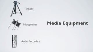 Tripods




 Microphones      Media Equipment


Audio Recorders
 
