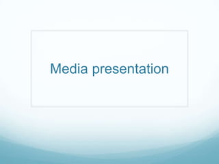 Media presentation 